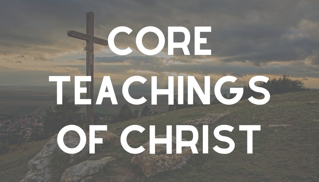 Core Teachings of Christ Pic