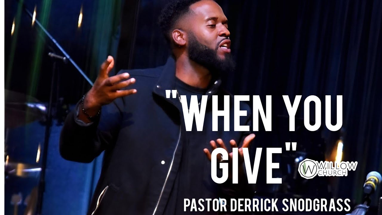 'When We Give' Derrick Snodgrass 102223 Willow Church